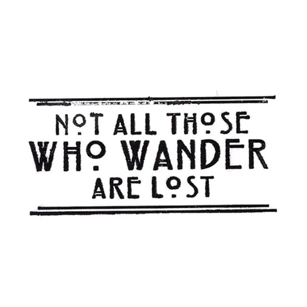 Text 'Not all those who wander are lost' on a white background